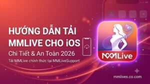 Ảnh đại diện bài viết hướng dẫn tải ứng dụng MMLive cho iOS chi tiết và an toàn cập nhật năm 2026 trên otxe.io
